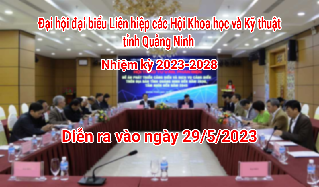 Sắp diễn ra Đại hội đại biểu Liên hiệp Hội tỉnh Quảng Ninh lần thứ III, nhiệm kỳ 2023 - 2028